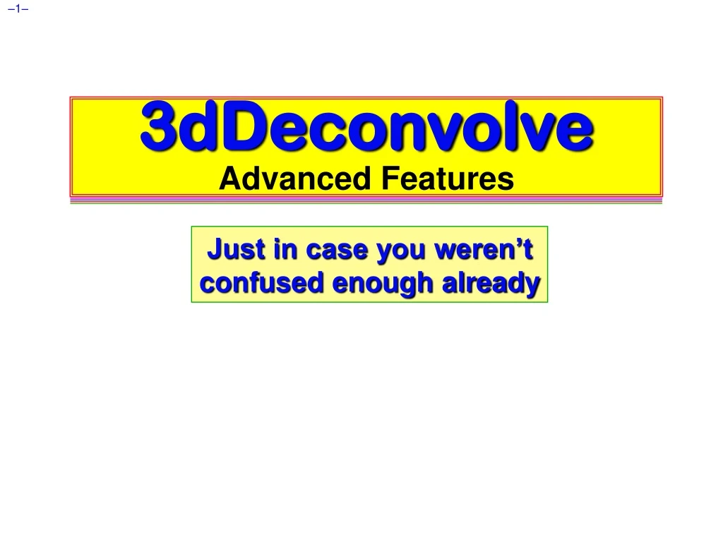 3ddeconvolve advanced features