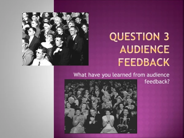 Question 3 Audience feedback