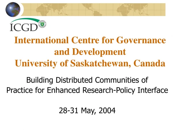 International Centre for Governance and Development University of Saskatchewan, Canada