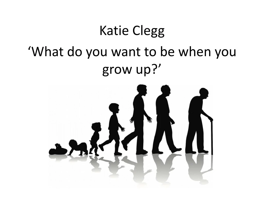 katie clegg what do you want to be when you grow