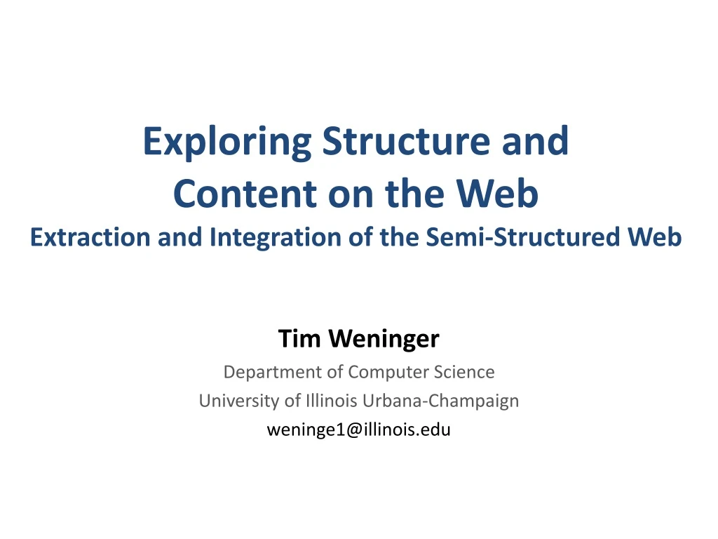 exploring structure and content on the web extraction and integration of the semi structured web