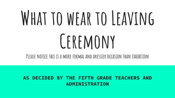 What to wear to Leaving Ceremony