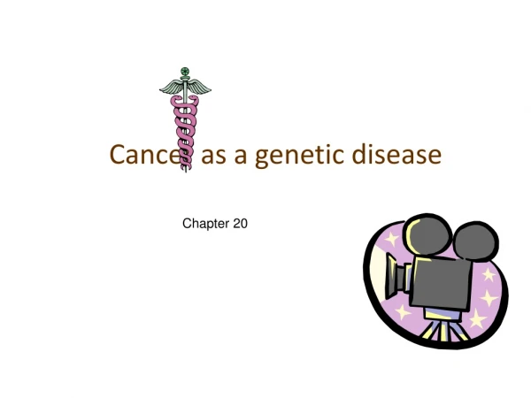 Cancer as a genetic disease