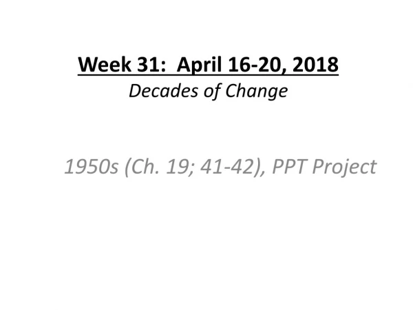 Week 31: April 16-20, 2018 Decades of Change