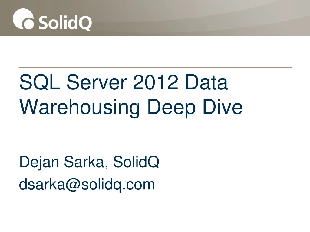 sql server 2012 data warehousing deep dive dejan sarka solidq dsarka@solidq com