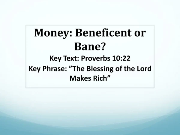 Money: Beneficent or Bane?