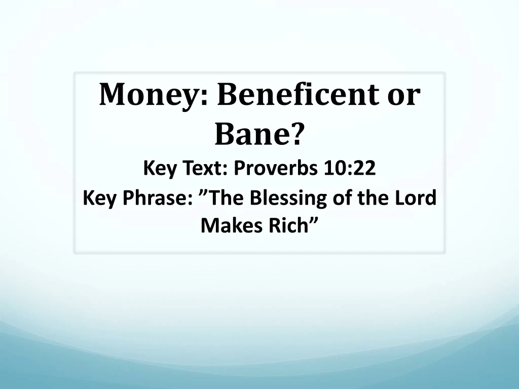 money beneficent or bane