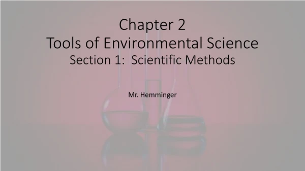 Chapter 2 Tools of Environmental Science Section 1: Scientific Methods
