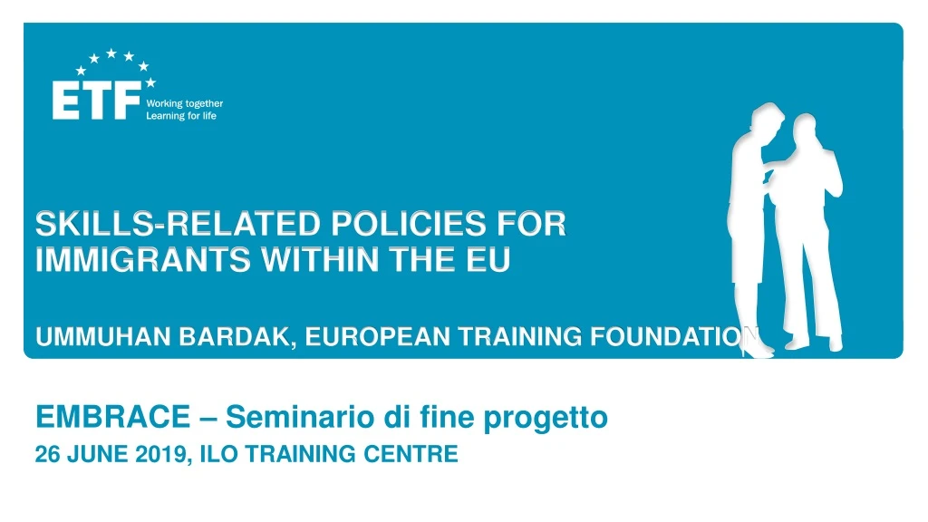 skills related policies for immigrants within the eu ummuhan bardak european training foundation