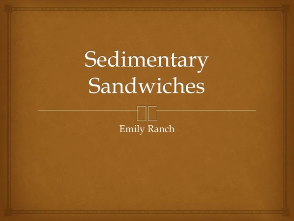 Sedimentary Sandwiches
