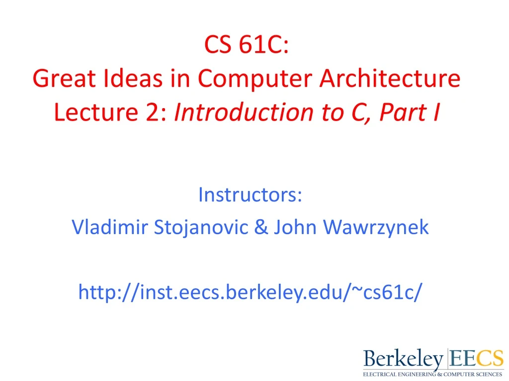 cs 61c great ideas in computer architecture lecture 2 introduction to c part i