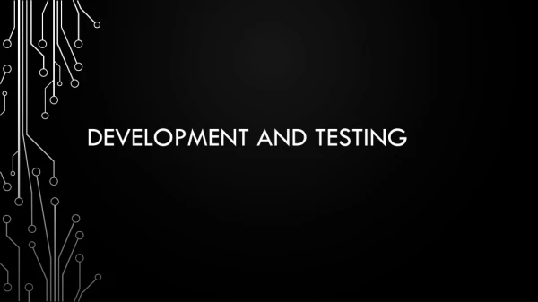 Development and testing