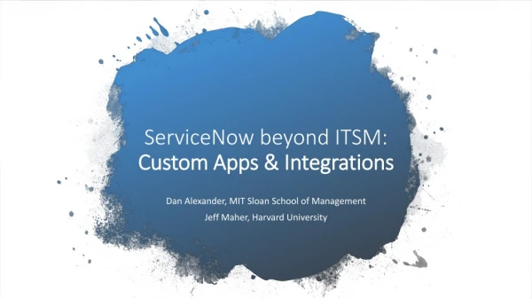 ServiceNow beyond ITSM: Custom Apps &amp; Integrations