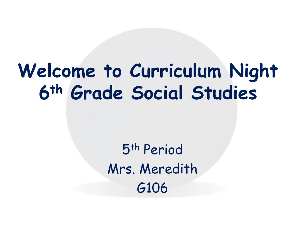 welcome to curriculum night 6 th grade social studies