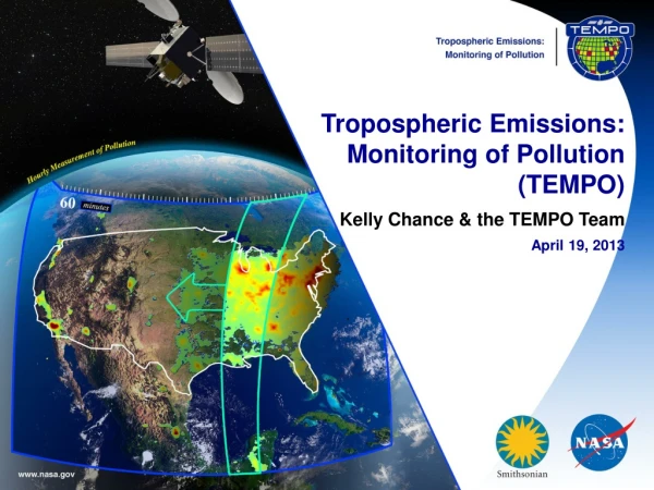 Tropospheric Emissions: Monitoring of Pollution (TEMPO) K elly Chance &amp; the TEMPO Team