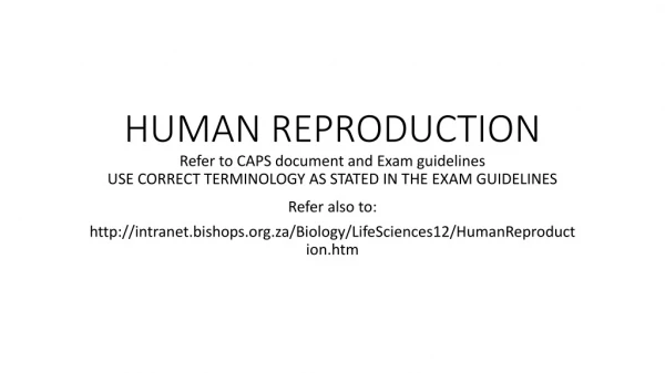 Refer also to: http ://intranet.bishops.za/Biology/LifeSciences12/HumanReproduction.htm
