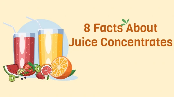 8 Facts About Juice Concentrates