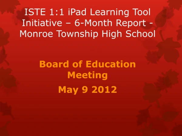 ISTE 1:1 iPad Learning Tool Initiative – 6-Month Report - Monroe Township High School