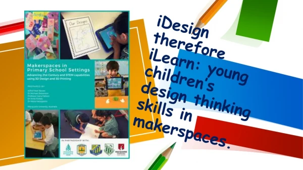 iDesign therefore iLearn : young children’s design thinking skills in makerspaces.