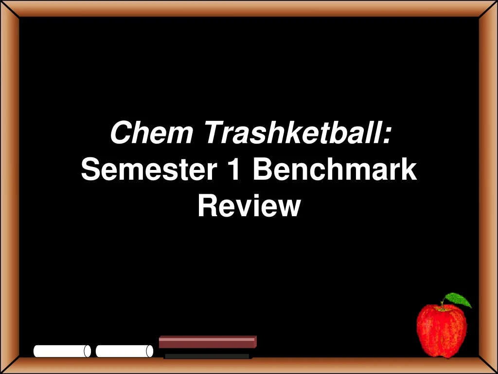 chem trashketball semester 1 benchmark review