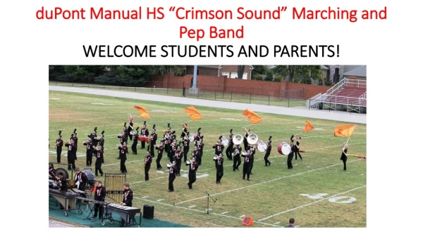 d uPont Manual HS “Crimson Sound” Marching and Pep Band WELCOME STUDENTS AND PARENTS!