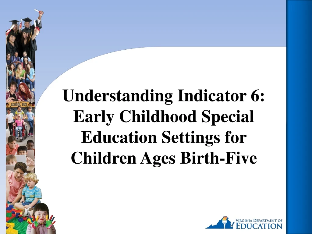 understanding indicator 6 early childhood special education settings for children ages birth five