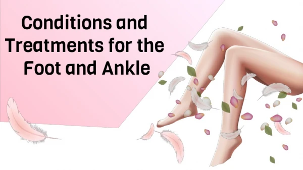 Conditions and Treatments for the Foot and Ankle