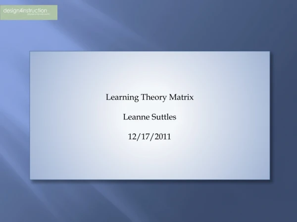Learning Theory Matrix Leanne Suttles 12/17/2011