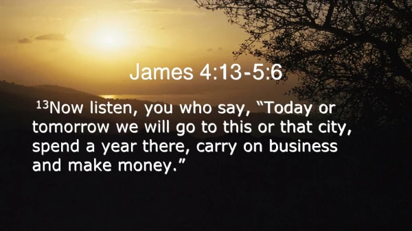 James 4:13 - 5:6