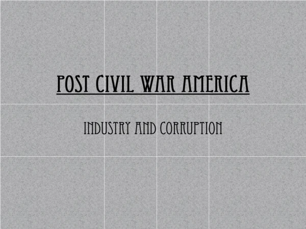 Post Civil War America Industry and Corruption