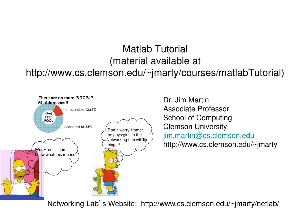 matlab tutorial material available at http www cs clemson edu jmarty courses matlabtutorial