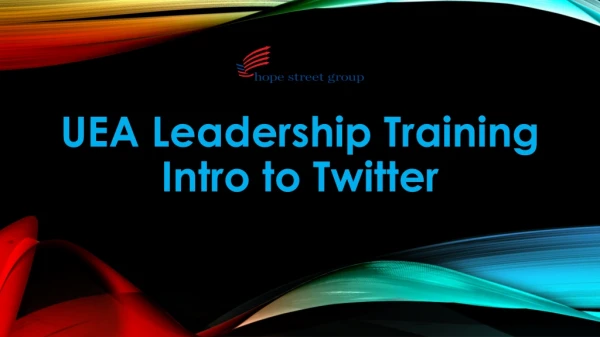 UEA Leadership Training Intro to Twitter