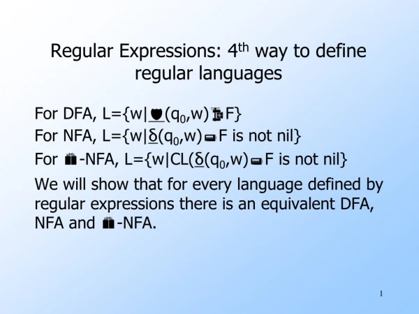 Regular Expressions: 4 th way to define regular languages