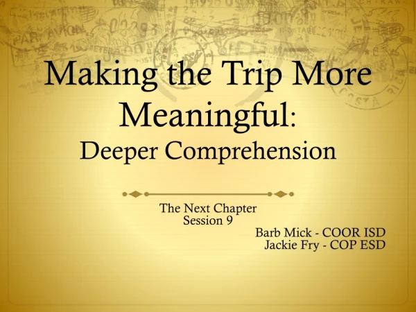 Making the Trip More Meaningful : Deeper Comprehension