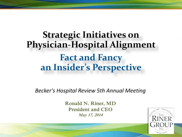 Strategic Initiatives on Physician-Hospital Alignment Fact and Fancy an Insider’s Perspective