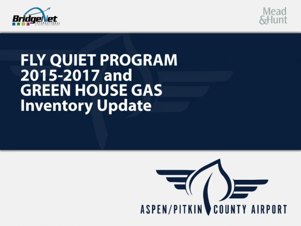 FLY QUIET PROGRAM 2015-2017 and GREEN HOUSE GAS Inventory Update
