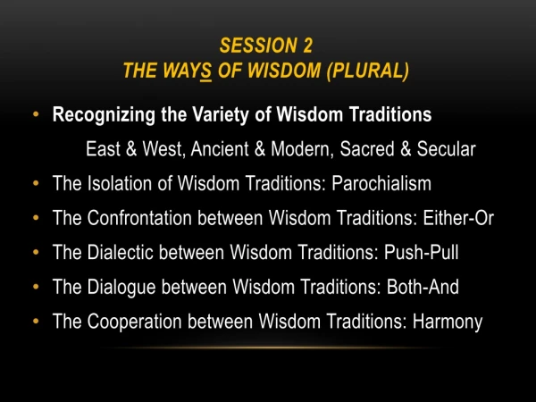 Session 2 The Way s of Wisdom (Plural)