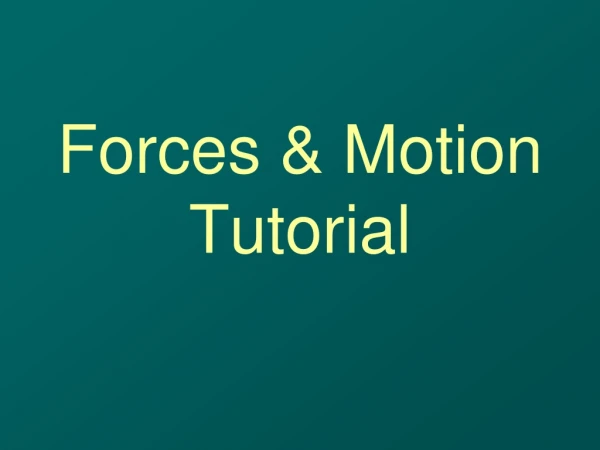 Forces &amp; Motion Tutorial