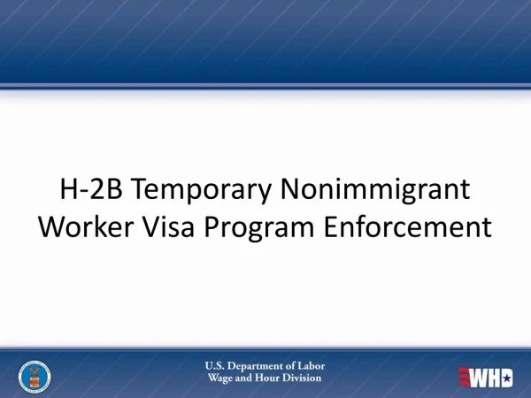 H-2B Temporary Nonimmigrant Worker Visa Program Enforcement