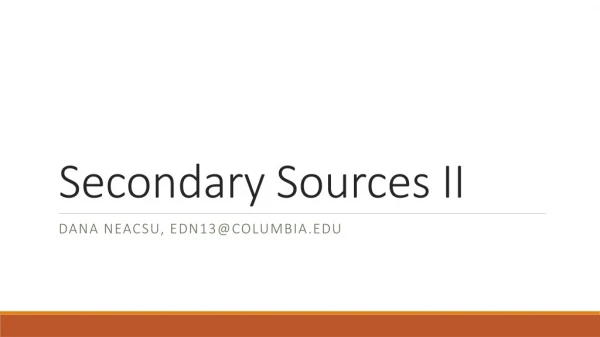 Secondary Sources II