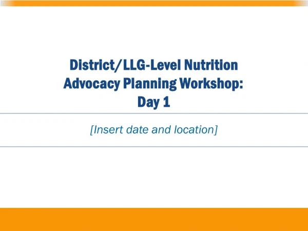 District/LLG-Level Nutrition Advocacy Planning Workshop: Day 1