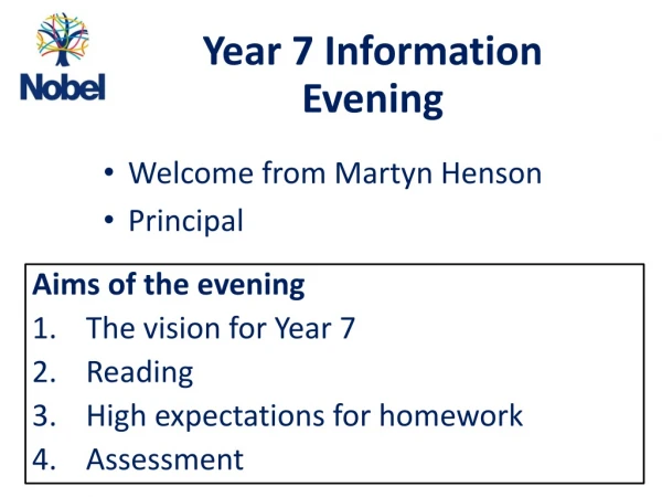 Aims of the evening The vision for Year 7 Reading High expectations for homework Assessment