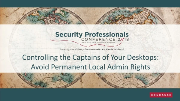 Controlling the Captains of Your Desktops: Avoid Permanent Local Admin Rights