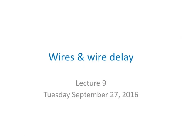 Wires &amp; wire delay