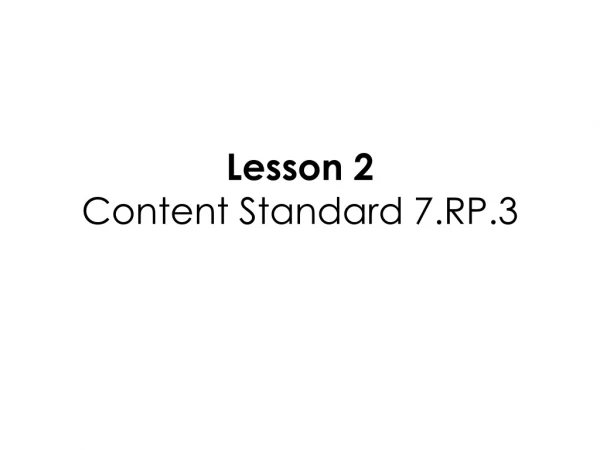 Lesson 2 Content Standard 7 .RP.3
