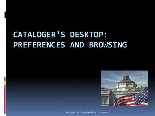 Cataloger’s Desktop: Preferences and Browsing 