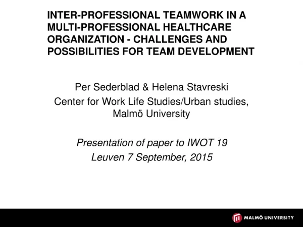 Per Sederblad &amp; Helena Stavreski Center for Work Life Studies/Urban studies, Malmö University