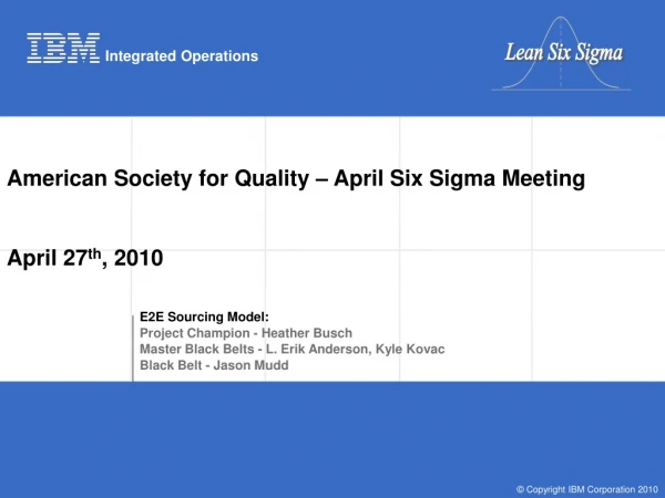 American Society for Quality – April Six Sigma Meeting		 April 27 th , 2010