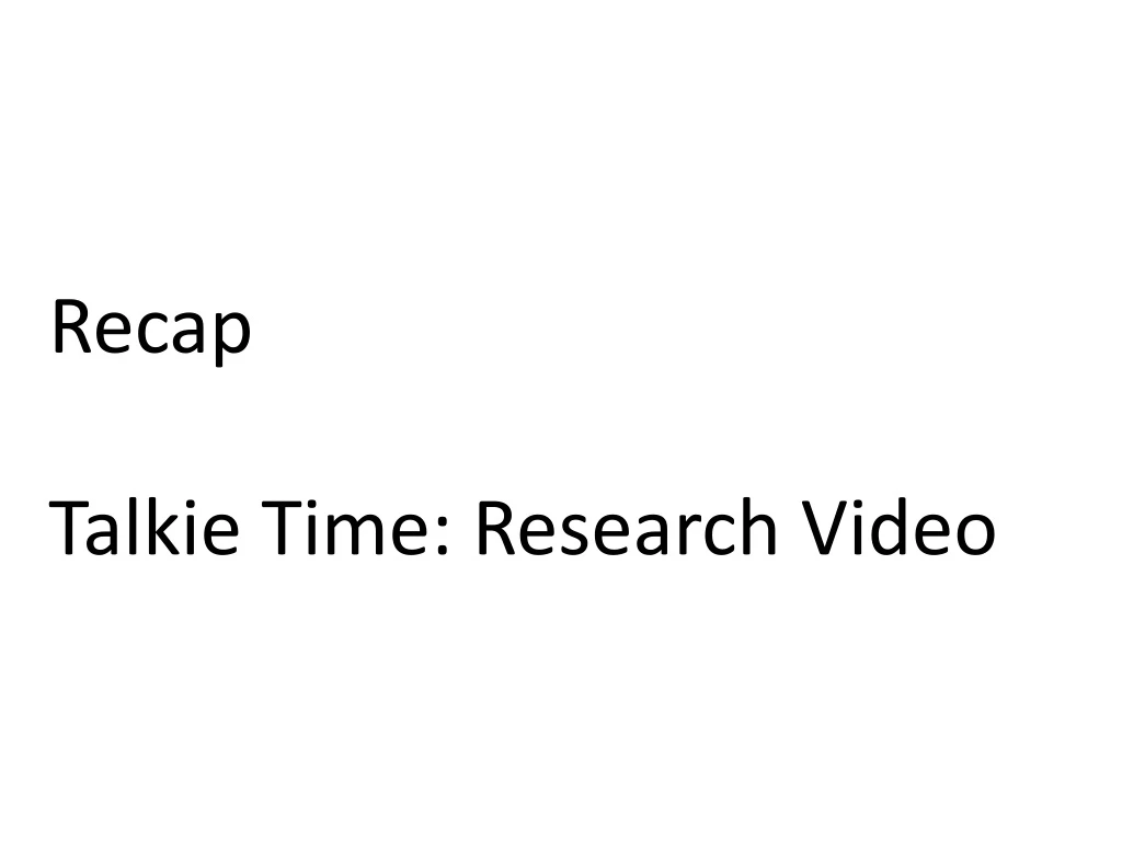 recap talkie time research video