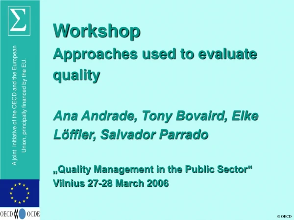 Workshop Approaches used to evaluate quality Ana Andrade, Tony Bovaird, Elke